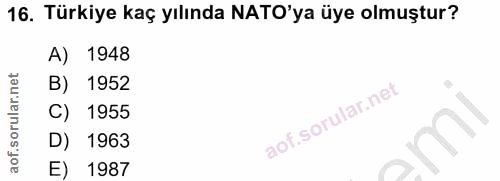 16. soru: Türkiye kaç yılında NATO'ya üye olmuştur? A) 1948 B) 1952 C) 1955 D) 1963 E) 1987