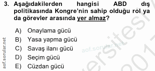 3. soru: Aşağıdakilerden hangisi ABD dış politikasında Kongre'nin sahip olduğu rol ya da görevler arasında yer almaz? A) Onayl…