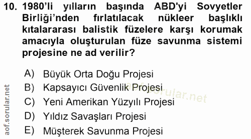10. soru: 1980'li yılların başında ABD'yi Sovyetler Birliği'nden fırlatılacak nükleer başlıklı kıtalararası balistik füzelere k…
