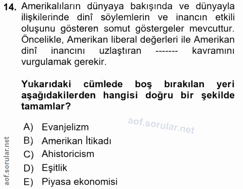 14. soru: Amerikalıların dünyaya bakışında ve dünyayla ilişkilerinde dinî söylemlerin ve inancın etkili oluşunu gösteren somut…