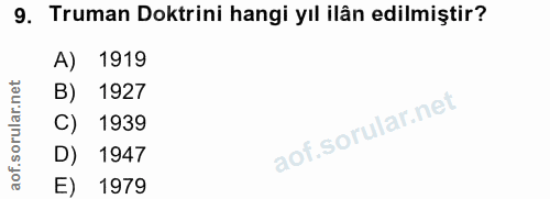 9. soru: Truman Doktrini hangi yıl ilân edilmiştir? A) 1919 B) 1927 C) 1939 D) 1947 E) 1979