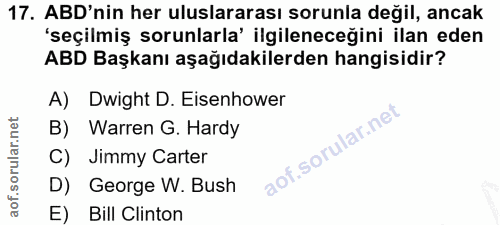 17. soru: ABD'nin her uluslararası sorunla değil, ancak 'seçilmiş sorunlarla' ilgileneceğini ilan eden ABD Başkanı aşağıdakiler…