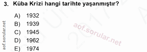 3. soru: Küba Krizi hangi tarihte yaşanmıştır? A) 1932 B) 1939 C) 1945 D) 1962 E) 1974