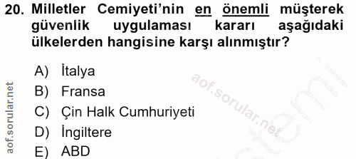 20. soru: Milletler Cemiyeti'nin en önemli müşterek güvenlik uygulaması kararı aşağıdaki ülkelerden hangisine karşı alınmıştır?…