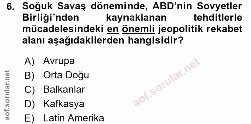 6. soru: Soğuk Savaş döneminde, ABD'nin Sovyetler Birliği'nden kaynaklanan tehditlerle mücadelesindeki en önemli jeopolitik re…