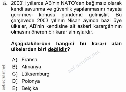 5. soru: 2000'li yıllarda AB'nin NATO'dan bağımsız olarak kendi savunma ve güvenlik yapılanmasını hayata geçirmesi konusu günd…