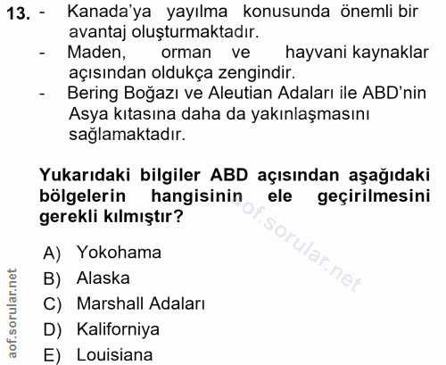 13. soru: - Kanada'ya yayılma konusunda önemli bir avantaj oluşturmaktadır. - Maden, orman ve hayvani kaynaklar açısından olduk…