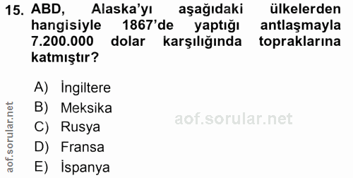 15. soru: ABD, Alaska'yı aşağıdaki ülkelerden hangisiyle 1867'de yaptığı antlaşmayla 7.200.000 dolar karşılığında topraklarına…