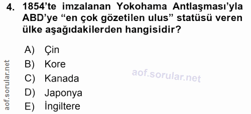 4. soru: 1854'te imzalanan Yokohama Antlaşması'yla ABD'ye "en çok gözetilen ulus" statüsü veren ülke aşağıdakilerden hangisidi…