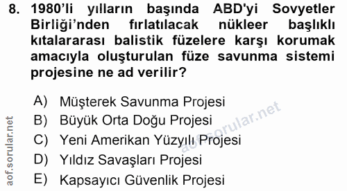 8. soru: 1980'li yılların başında ABD'yi Sovyetler Birliği'nden fırlatılacak nükleer başlıklı kıtalararası balistik füzelere k…