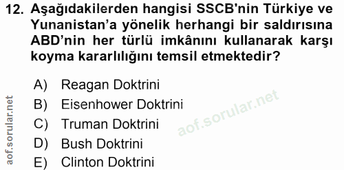 12. soru: Aşağıdakilerden hangisi SSCB'nin Türkiye ve Yunanistan'a yönelik herhangi bir saldırısına ABD'nin her türlü imkânını…