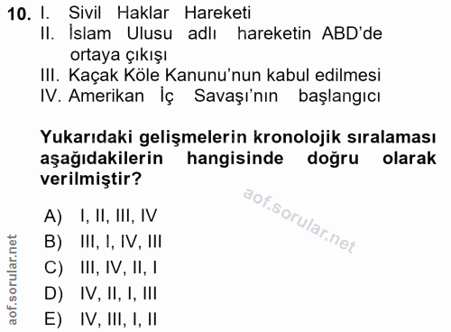 10. soru: 1. Sivil Haklar Hareketi II. İslam Ulusu adlı hareketin ABD'de ortaya çıkışı III. Kaçak Köle Kanunu'nun kabul edilmes…