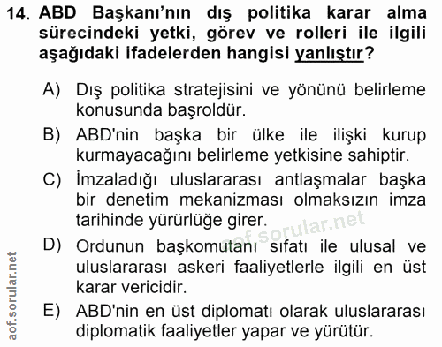 14. soru: ABD Başkanı'nın dış politika karar alma sürecindeki yetki, görev ve rolleri ile ilgili aşağıdaki ifadelerden hangisi…