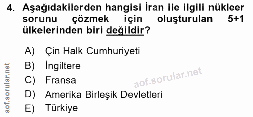 4. soru: Aşağıdakilerden hangisi İran ile ilgili nükleer sorunu çözmek için oluşturulan 5+1 ülkelerinden biri değildir? A) Çin…