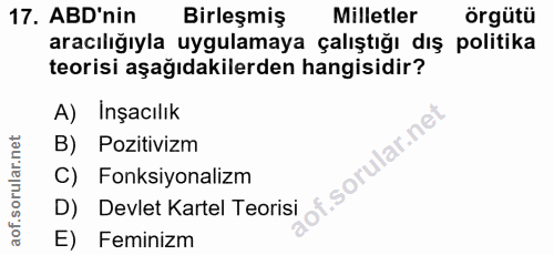 17. soru: ABD'nin Birleşmiş Milletler örgütü aracılığıyla uygulamaya çalıştığı dış politika teorisi aşağıdakilerden hangisidir?…