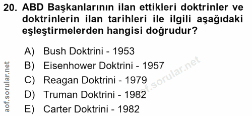 20. soru: ABD Başkanlarının ilan ettikleri doktrinler ve doktrinlerin ilan tarihleri ile ilgili aşağıdaki eşleştirmelerden hang…