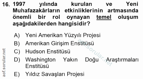 16. soru: 1997 yılında kurulan ve Yeni Muhafazakârların etkinliklerinin artmasında önemli bir rol oynayan temel oluşum aşağıdak…