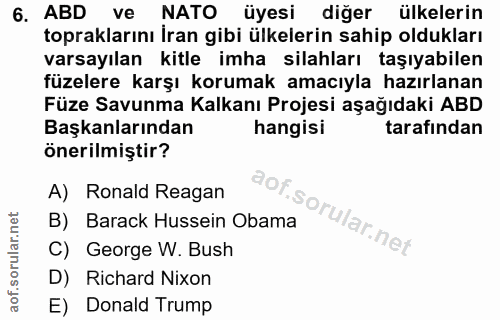 6. soru: ABD ve NATO üyesi diğer ülkelerin topraklarını İran gibi ülkelerin sahip oldukları varsayılan kitle imha silahları ta…