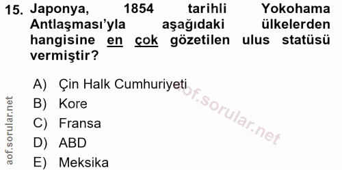 15. soru: Japonya, 1854 tarihli Yokohama Antlaşması'yla aşağıdaki ülkelerden hangisine en çok gözetilen ulus statüsü vermiştir?…