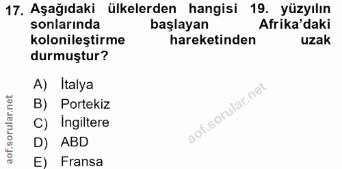 17. soru: Aşağıdaki ülkelerden hangisi 19. yüzyılın sonlarında başlayan Afrika'daki kolonileştirme hareketinden uzak durmuştur?…