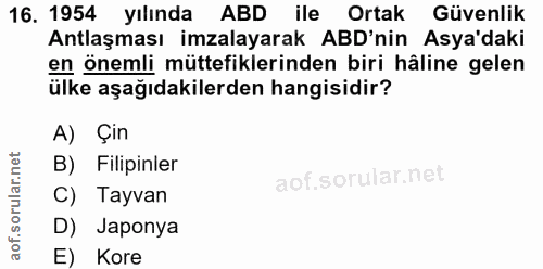 16. soru: 1954 yılında ABD ile Ortak Güvenlik Antlaşması imzalayarak ABD'nin Asya'daki en önemli müttefiklerinden biri hâline g…
