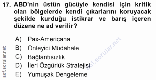 17. soru: ABD'nin üstün gücüyle kendisi için kritik olan bölgelerde kendi çıkarlarını koruyacak şekilde kurduğu istikrar ve bar…