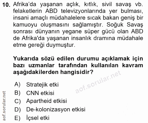 10. soru: Afrika'da yaşanan açlık, kıtlık, sivil savaş vb. felaketlerin ABD televizyonlarında yer bulması, insani amaçlı müdaha…