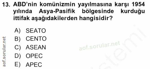 13. soru: ABD'nin komünizmin yayılmasına karşı 1954 yılında Asya-Pasifik bölgesinde kurduğu ittifak aşağıdakilerden hangisidir?…