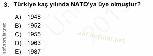 3. soru: Türkiye kaç yılında NATO'ya üye olmuştur? A) 1948 B) 1952 C) 1955 D) 1963 E) 1987