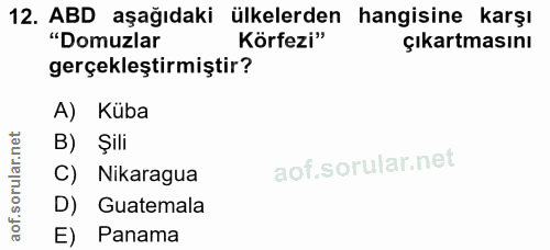 12. soru: ABD aşağıdaki ülkelerden hangisine karşı "Domuzlar Körfezi" çıkartmasını gerçekleştirmiştir? A) Küba B) Şili aof.soru…