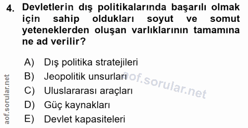 4. soru: Devletlerin dış politikalarında başarılı olmak için sahip oldukları soyut ve somut yeteneklerden oluşan varlıklarının…