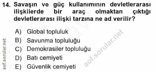 14. soru: Savaşın ve güç kullanımının devletlerarası ilişkilerde bir araç olmaktan Çıktığı devletlerarası ilişki tarzına ne ad…