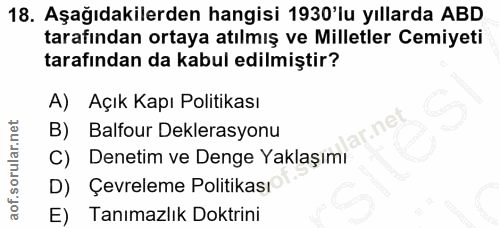 18. soru: Aşağıdakilerden hangisi 1930'lu yıllarda ABD tarafından ortaya atılmış ve Milletler Cemiyeti tarafından da kabul edil…