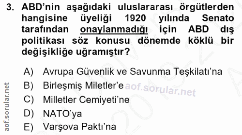 3. soru: ABD'nin aşağıdaki uluslararası örgütlerden hangisine üyeliği 1920 yılında Senato tarafından onaylanmadığı için ABD dı…
