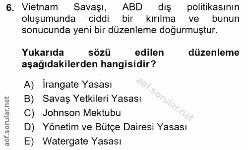 6. soru: . Vietnam/ Savaşı, ABD dış politikasının oluşumunda ciddi bir kırılma ve bunun sonucunda yeni bir düzenleme doğurmuşt…