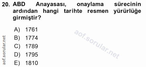 20. soru: ABD Anayasası, onaylama sürecinin ardından hangi tarihte resmen yürürlüğe girmiştir? A) 1761 B) 1774 C) 1789 D) 1795…