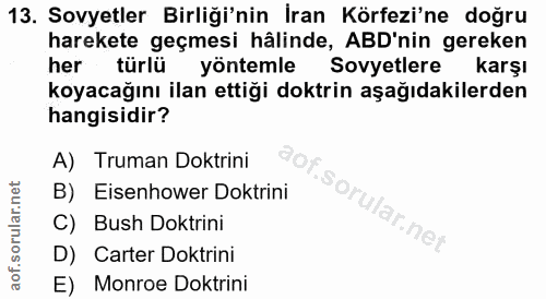 13. soru: Sovyetler Birliği'nin İran Körfezi'ne doğru harekete geçmesi hâlinde, ABD'nin gereken her türlü yontemle Sovyetlere k…