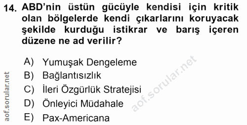 14. soru: ABD'nin üstün gücüyle kendisi için kritik olan bölgelerde kendi çıkarlarını koruyacak şekilde kurduğu istikrar ve bar…
