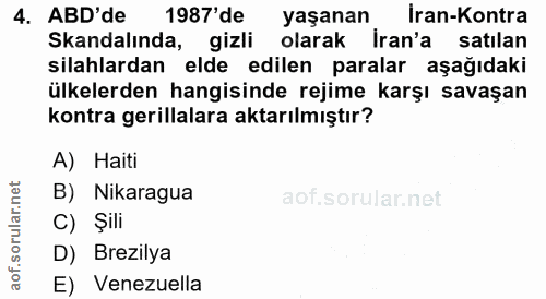 4. soru: ABD'de 1987'de yaşanan İran-Kontra Skandalında, gizli olarak iran'a satılan silahlardan elde edilen paralar aşağıdaki…