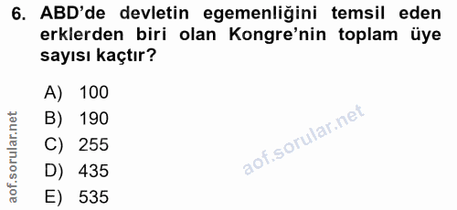 6. soru: ABD'de devletin egemenliğini temsil eden erklerden biri olan Kongre'nin toplam üye sayısı kaçtır? A) 100 B) 190 C) 25…