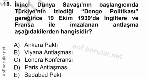 18. soru: İkinci Dünya Savaşı'nın başlangıcında Türkiye'nin izlediği "Denge Politikası" gereğince 19 Ekim 1939'da ingiltere ve…