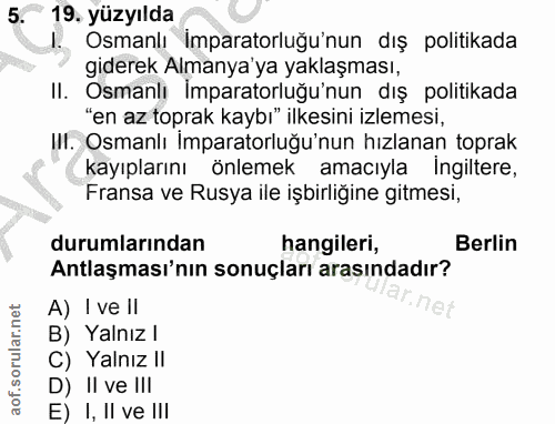 5. soru: 19. yüzyılda I. Osmanlı imparatorluğu'nun dış politikada giderek Almanya'ya yaklaşması, Osmanlı İmparatorluğu'nun dış…