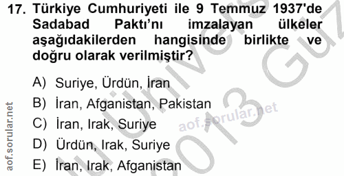 17. soru: Türkiye Cumhuriyeti ile 9 Temmuz 1937'de Sadabad Paktı'nı imzalayan ülkeler aşağıdakilerden hangisinde birlikte eve d…