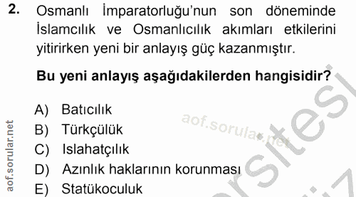 2. soru: Osmanlı Imparatorluğu'nun son döneminde Islamcılık ve Osmanlıcılık akımları etkilerini yitirirken yeni bir anlayış gü…