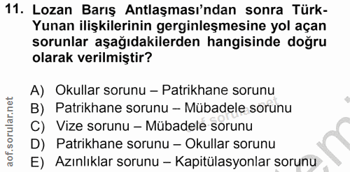 11. soru: Lozan Barış Antlaşması'ndan sonra Türk- Yunan ilişkilerinin gerginleşmesine yol açan sorunlar aşağıdakilerden hangisi…