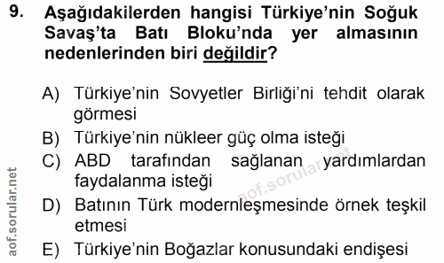 9. soru: Aşağıdakilerden hangisi Türkiye'nin Soğuk Savaş'ta Batı Bloku'nda yer almasının nedenlerinden biri değildir? A) Türki…