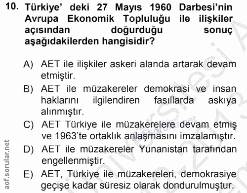 10. soru: Türkiye' deki 27 Mayıs 1960 Darbesi'nin Avrupa Ekonomik Topluluğu ile ilişkiler açısından doğurduğu sonuç aşağıdakile…