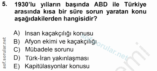 5. soru: 1930'lu yılların başında ABD ile Türkiye arasında kısa bir süre sorun yaratan konu aşağıdakilerden hangisidir? A) Ins…