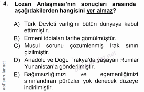 4. soru: Lozan Anlaşması'nın sonuçları arasında aşağıdakilerden hangisini yer almaz? A) Türk Devleti varlığını bütün dünyaya k…