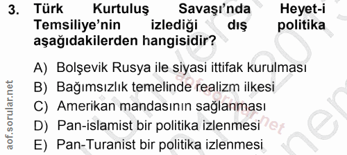3. soru: Türk Kurtuluş Savaşı'nda Heyet-i Temsiliye'nin izlediği dış politika aşağıdakilerden hangisidir? A) Bolşevik Rusya il…